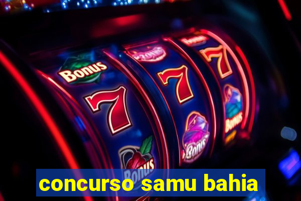 concurso samu bahia